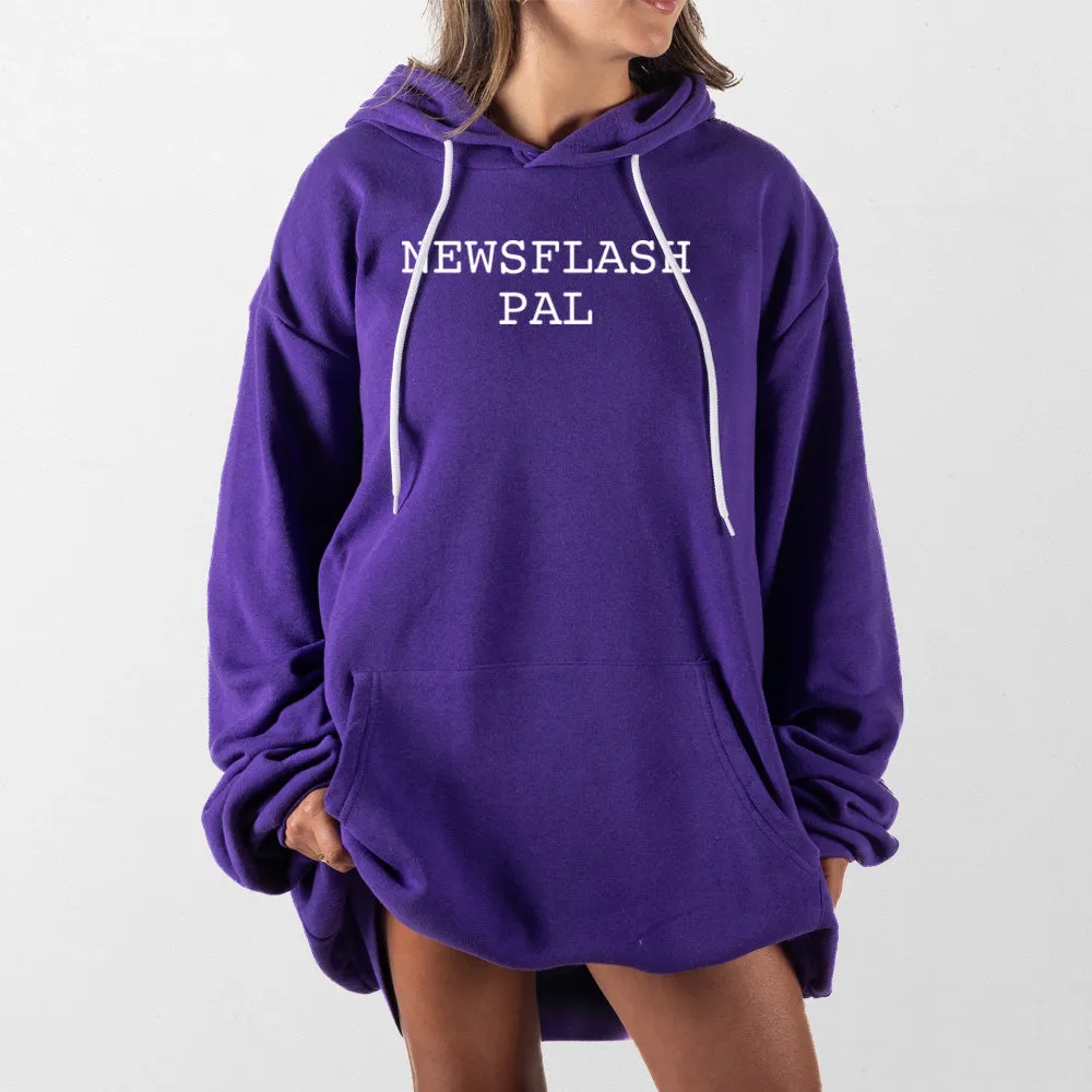 Newsflash Pal Giant Hoodie