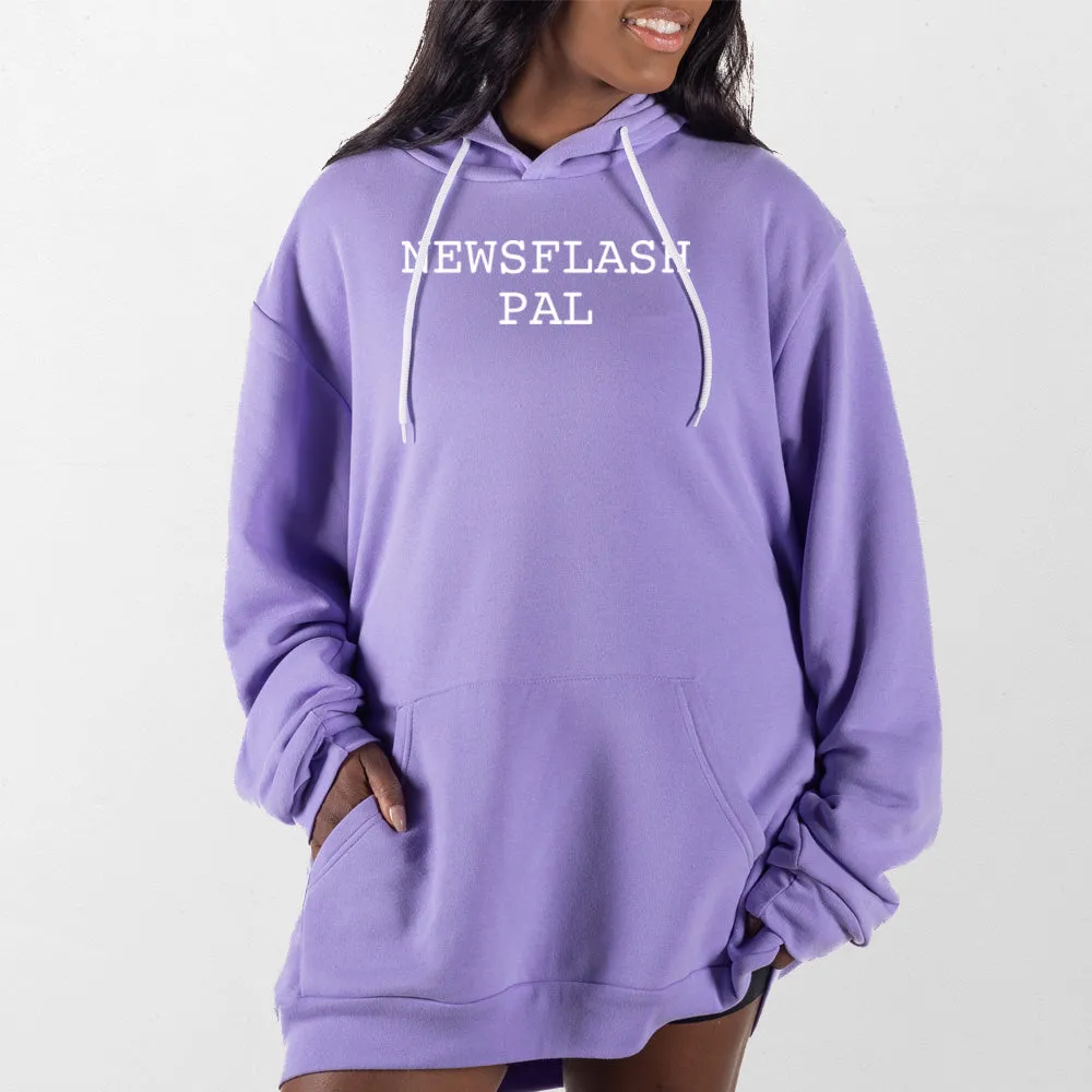 Newsflash Pal Giant Hoodie