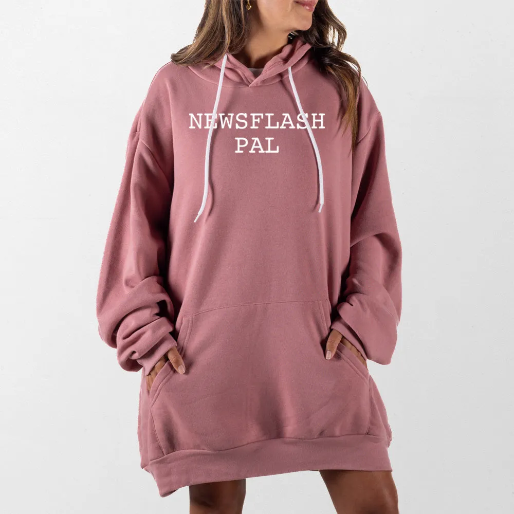 Newsflash Pal Giant Hoodie