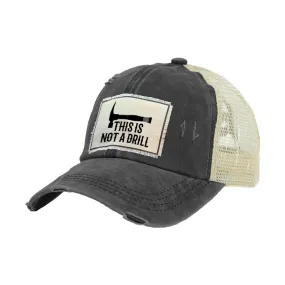 This Is Not a Drill Vintage Distressed Trucker Adult Hat